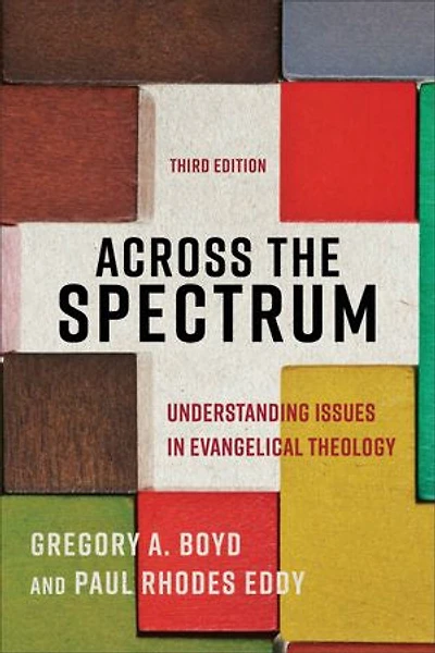 Across the Spectrum: Understanding Issues Evangelical Theology