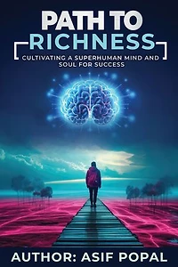 path to richness: cultivating a superhuman mind and soul for success