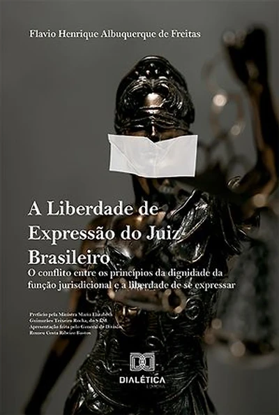 A Liberdade de Expressão do Juiz Brasileiro: o conflito entre os princípios da dignidade da função jurisdicional e a liberdade de se expressar