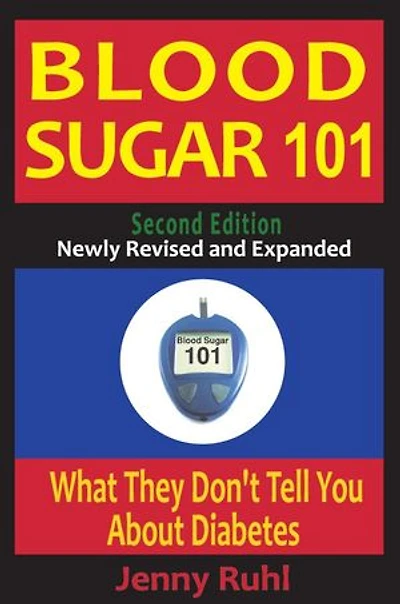 Blood Sugar 101: What They Don't Tell You About Diabetes, 2nd Edition