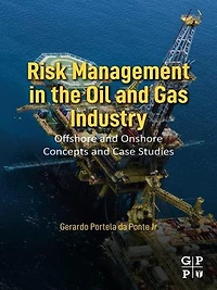 Risk Management The Oil And Gas Industry: Offshore Onshore Concepts Case Studies