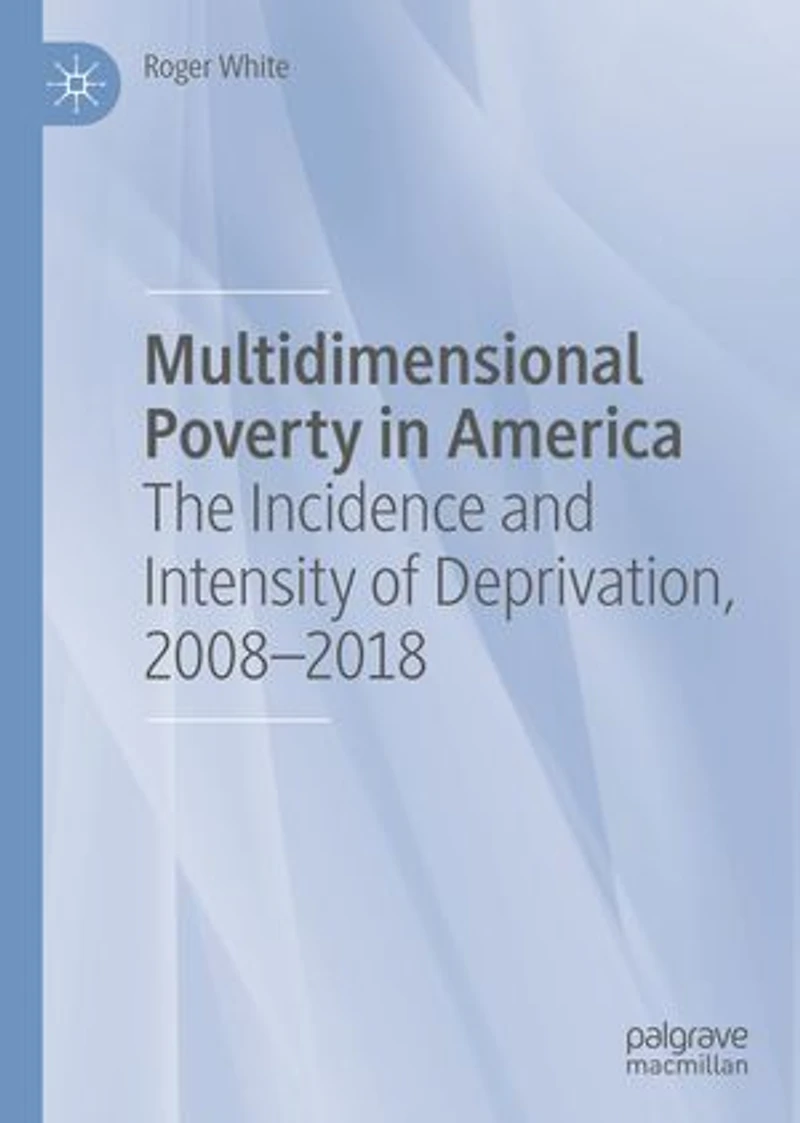 Multidimensional Poverty America: The Incidence and Intensity of Deprivation, 2008-2018