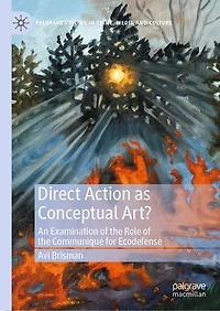 Direct Action as Conceptual Art?: An Examination of the Role Communique for Ecodefense