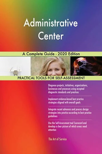 Administrative Center A Complete Guide - 2020 Edition