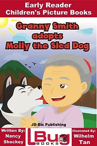 Granny Smith adopts Molly the Sled Dog: Early Reader - Children's Picture Books