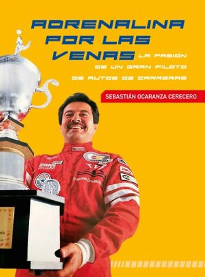Adrenalina por las venas.: La pasión de un gran piloto de autos de carreras