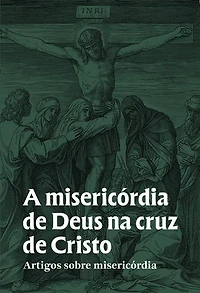 A misericórdia de Deus na cruz de Cristo