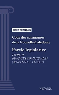 Code des communes de la Nouvelle-Calédonie: Partie législative - Livre II : Finances communales (droit français)