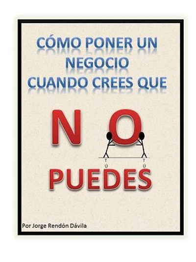 CÓMO PONER UN NEGOCIO CUANDO CREES QUE NO PUEDES