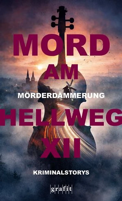Mörderdämmerung. Mord am Hellweg XII: Krimi-Anthologie zum Festival mit 19 musikalischen Mordgeschichten – Kriminalstorys