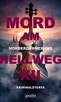 Mörderdämmerung. Mord am Hellweg XII: Krimi-Anthologie zum Festival mit 19 musikalischen Mordgeschichten – Kriminalstorys
