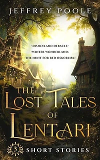 The Lost Tales of Lentari: 3 Short Stories: Tales of Lentari, #0