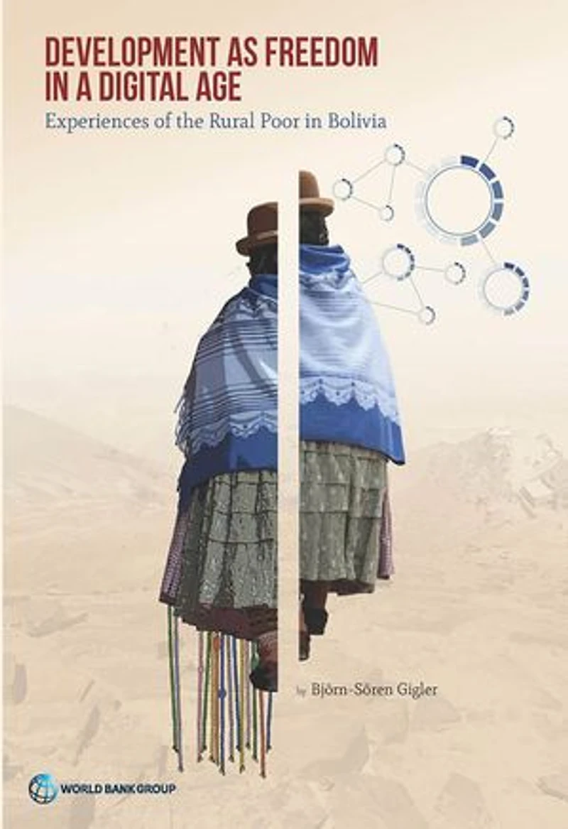 Development as Freedom a Digital Age: Experiences from the Rural Poor Bolivia