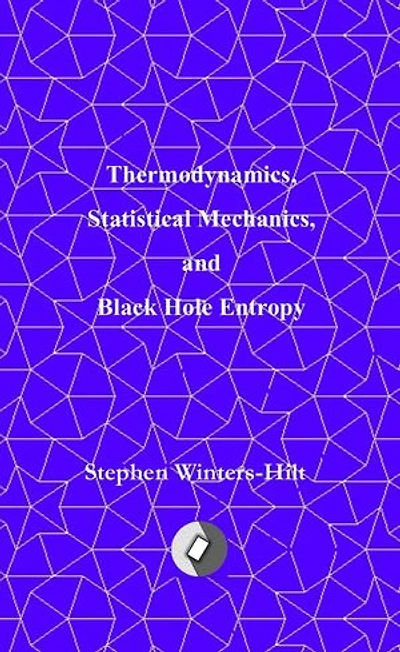 Thermodynamics, Statistical Mechanics, and Black Hole Entropy: Book 6 of Physics from Maximal Information Emanation
