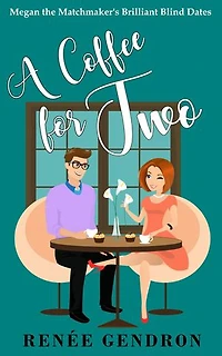 A Coffee for Two: Megan the Matchmaker's Brilliant Blind Dates Novella 1