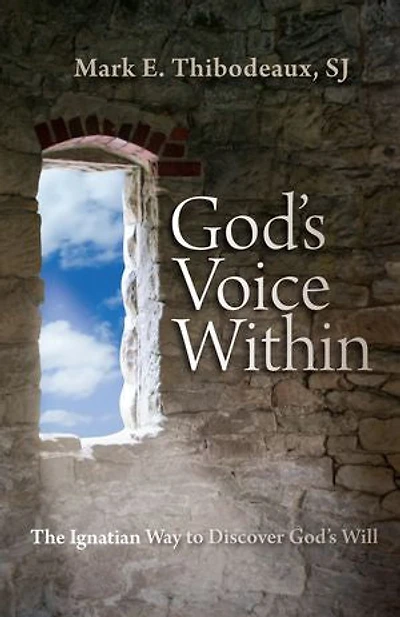 God's Voice Within: The Ignatian Way to Discover Will: Will