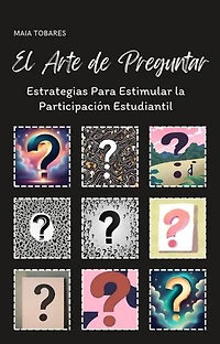 El Arte de Preguntar: Estrategias para Estimular la Participación Estudiantil