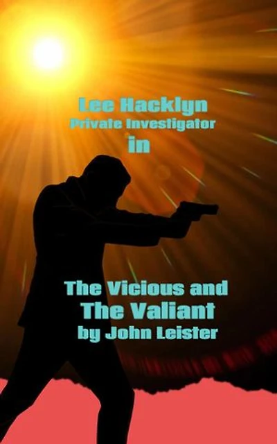 Lee Hacklyn Private Investigator in The Vicious and The Valiant: Lee Hacklyn, #1