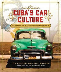 Cuba's Car Culture: Celebrating the Island's Automotive Love Affair