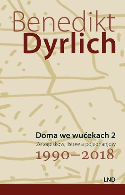 Doma we wućekach 2: Ze zapiskow, listow a pojednanjow 1990–2018