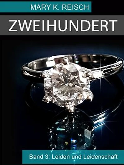 Zweihundert: Band 3: Leiden und Leidenschaft