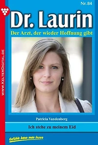 Ich stehe zu meinem Eid: Dr. Laurin 84 – Arztroman