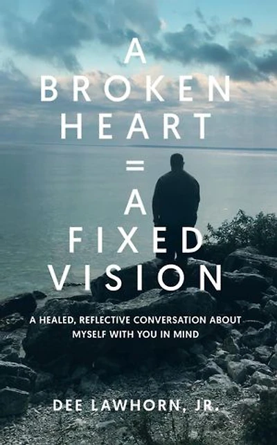 A Broken Heart = A Fixed Vision