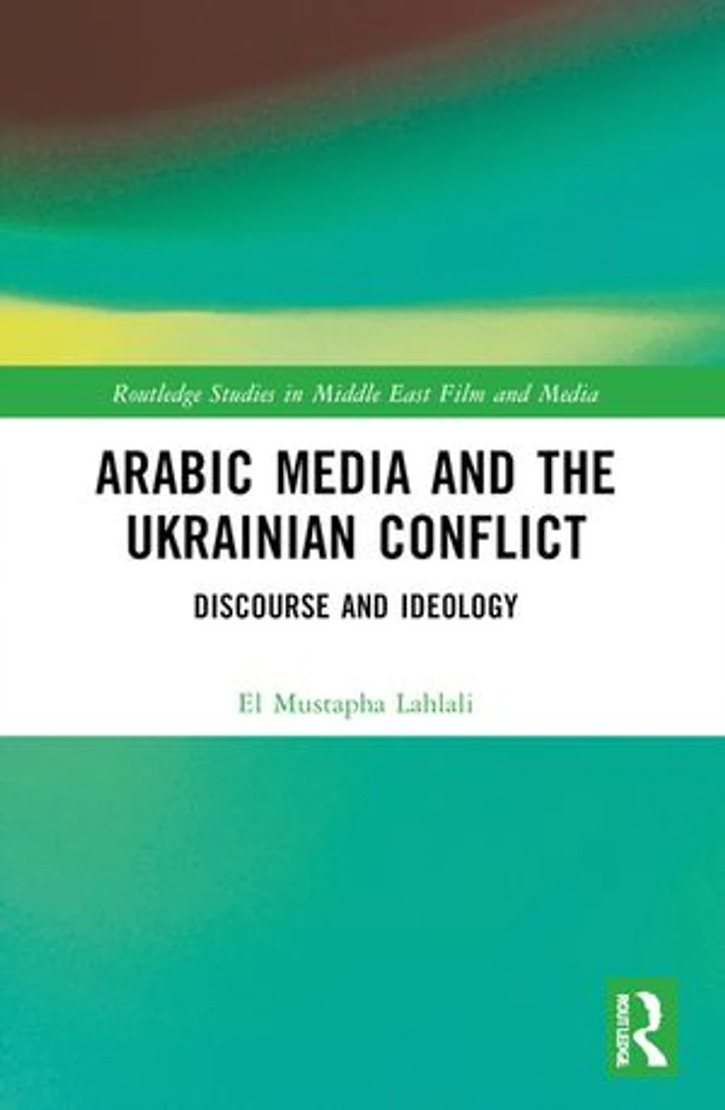 Arabic Media and the Ukrainian Conflict: Discourse Ideology