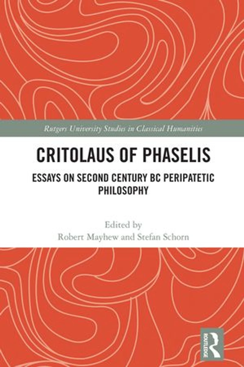 Critolaus of Phaselis: Essays on Second Century BC Peripatetic Philosophy