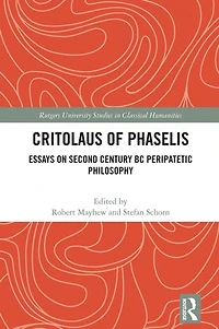 Critolaus of Phaselis: Essays on Second Century BC Peripatetic Philosophy
