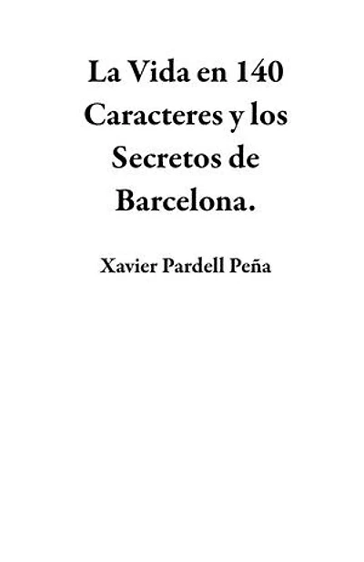 La Vida en 140 Caracteres y los Secretos de Barcelona.