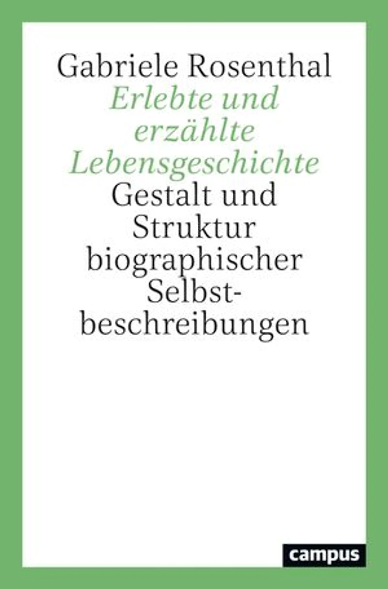 Erlebte und erzählte Lebensgeschichte: Gestalt und Struktur biographischer Selbstbeschreibungen