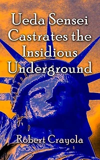 Ueda Sensei Castrates the Insidious Underground: The Ueda Sensei Chronicles, #3