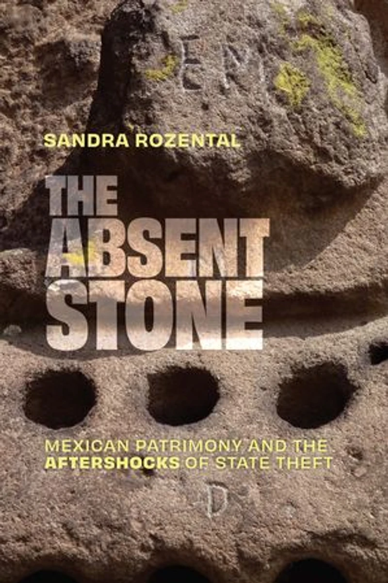 the Absent Stone: Mexican Patrimony and Aftershocks of State Theft