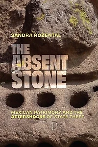 the Absent Stone: Mexican Patrimony and Aftershocks of State Theft