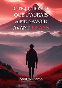 Cinq choses que j'aurais aimé savoir avant 18 ans