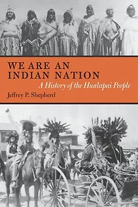 We are an Indian Nation: A History of the Hualapai People