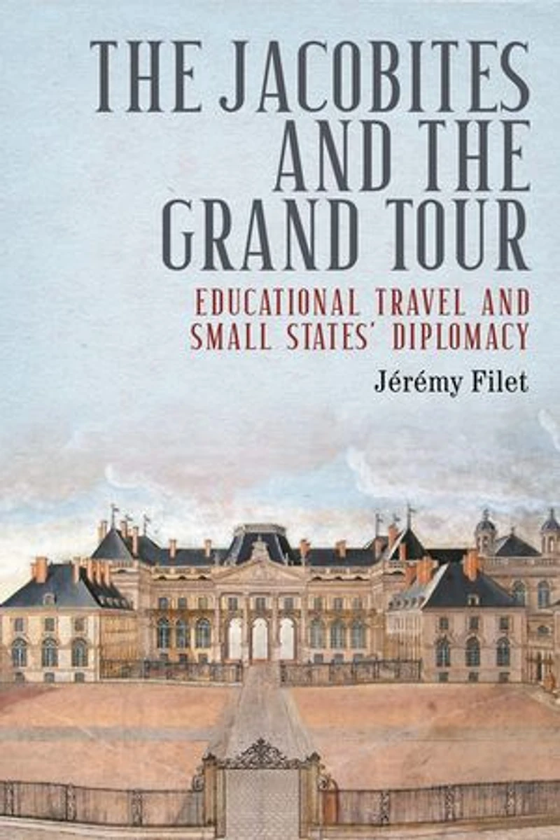 the Jacobites and Grand Tour: Educational travel small states' diplomacy