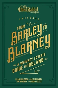 From Barley to Blarney: A Whiskey Lover's Guide Ireland