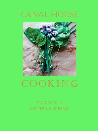 Canal House Cooking Volume N° 3: Winter & Spring