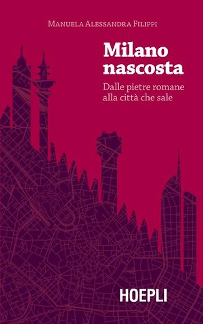 Milano nascosta: Dalle pietre romane alla città che sale