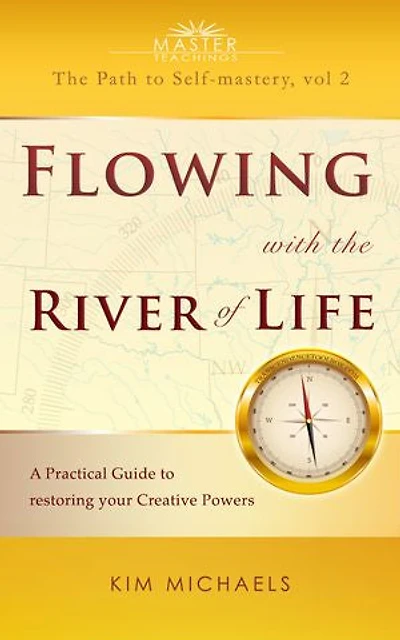 Flowing with the River of Life: A Practical Guide to restoring your Creative Powers