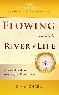 Flowing with the River of Life: A Practical Guide to restoring your Creative Powers