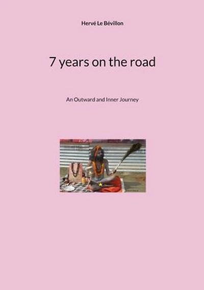 7 years on the road: An Outward and Inner Journey