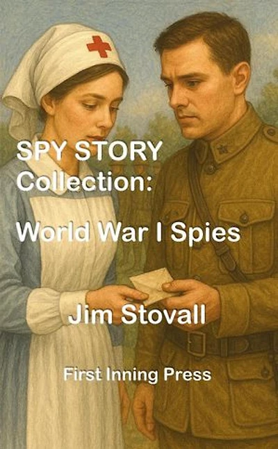 Spy Story Collection: World War I Spies: Spy Story Collections