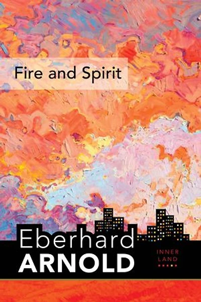 Fire and Spirit: Inner Land – A Guide into the Heart of Gospel, Volume 4