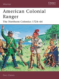 American Colonial Ranger: The Northern Colonies 1724–64