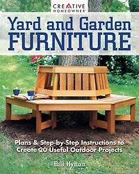 Yard And Garden Furniture, 2nd Edition: Plans Step-by-step Instructions To Create 20 Useful Outdoor Projects