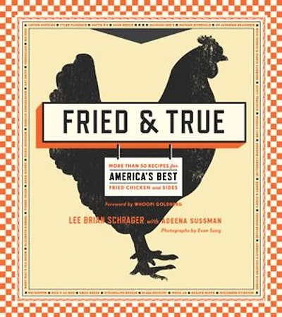 Fried & True: More than 50 Recipes for America's Best Chicken and Sides: A Cookbook