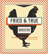 Fried & True: More than 50 Recipes for America's Best Chicken and Sides: A Cookbook